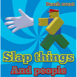Slap things and people