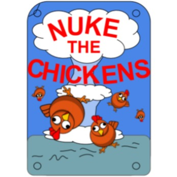 ☢☢ NUKE THE CHICKENS ☢☢