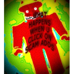 WHAT HAPPENS WHEN U CLICK ON SCAM ADDS
