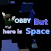 OBBY BUT here is Space icon