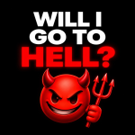 WILL I GO TO HELL