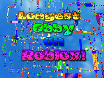 LONGEST OBBY IN ROBLOX!!!