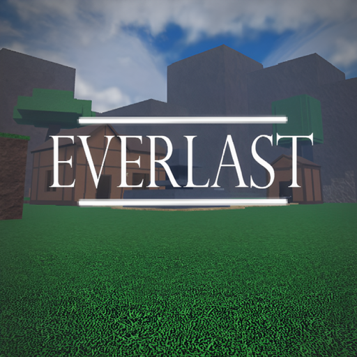 Everlast [WIP]
