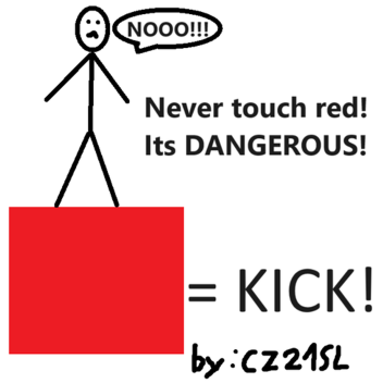 If you touch red, you will be kicked!