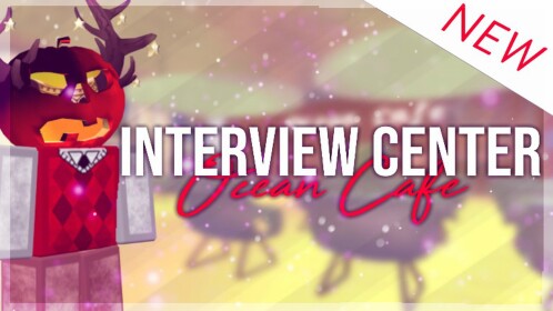 Ocean Cafe | Interview Center [COMING SOON] 