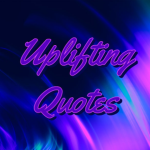 Uplifting Quotes