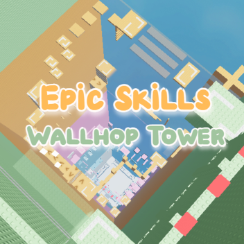 Epic Skills Wallhop Tower 