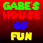 Gabe's House Of fun