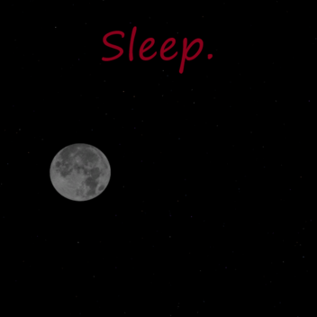 Sleep.