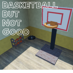 Basketball But Not Good