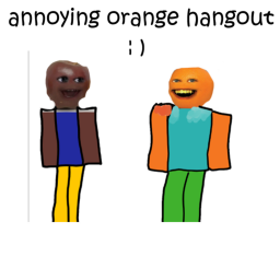 Annoying orange hangout :  )