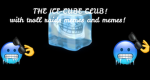 The Ice-Cube club!