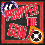 Propped the Gun!