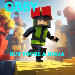 obby but youre a NINJA