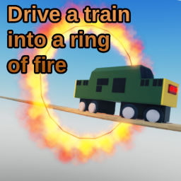 Drive a train into a ring of fire