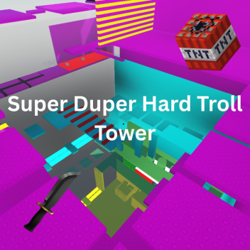 Super Duper Hard Troll Tower