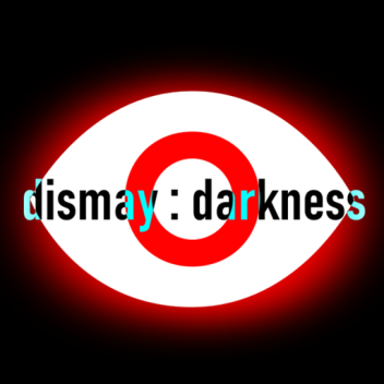 Dismay : Darkness