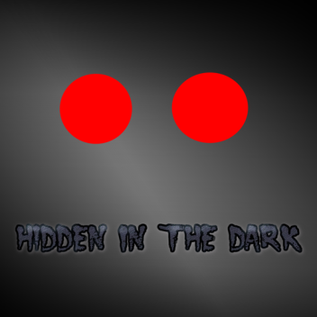 Hidden In The Dark (In Progress)