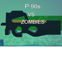 P-90s VS Zombies