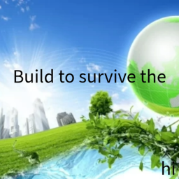 Build to survive the