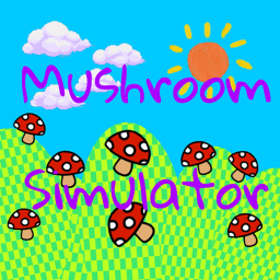 Mushroom Simulator