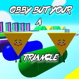 Obby But Your a Triangle