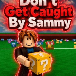 Dont Get Caught By Sammy!