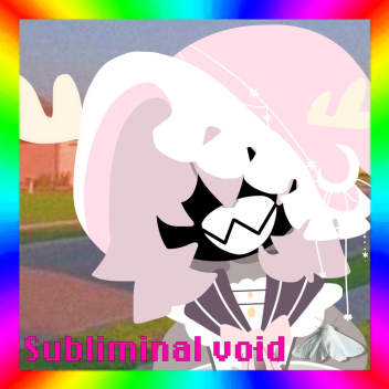 🍄🌈 Subliminal Void 🦷🌸 [ IN PROGRESS ] 