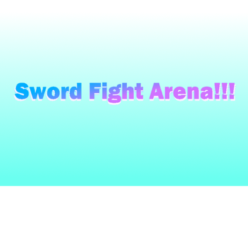 Sword Fight Arena!!!