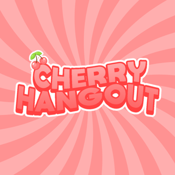 Cherry Hangout!