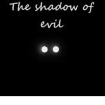 The End Of The Shadow of evil :(