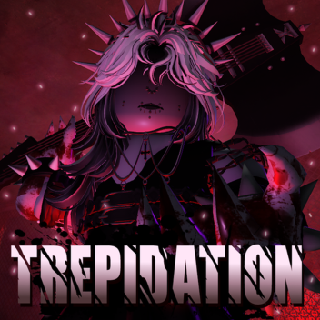 Trepidation [NEW CODE]