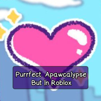 Purrfect Apawcalypse But In Roblox