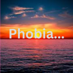 Phobia...