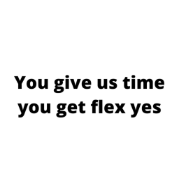 Flex your time and stay alive...