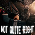 Not Quite Right [HORROR]