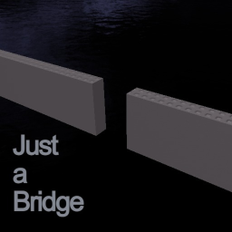 Just a Bridge