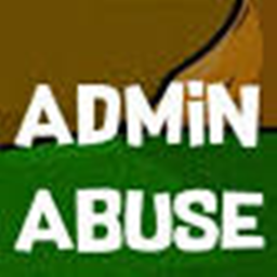 Admin Abuse!