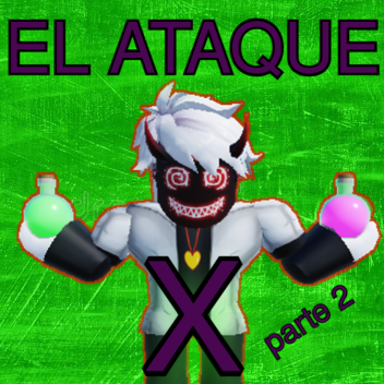 EL ATAQUE X parte 2 