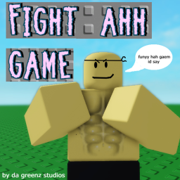 Fight ahh game {EARLY}