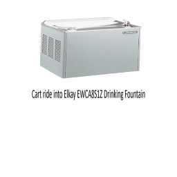 Cart ride into Elkay EWCA8S1Z Drinking Fountain