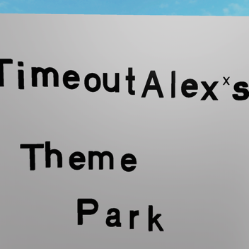 TimeoutAlex's Theme Park