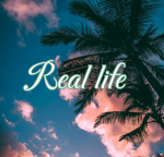 Real life.