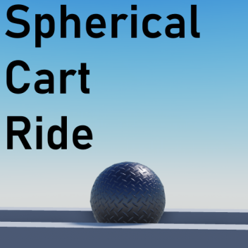 MOBILE FIX Spherical cart ride but you're the cart