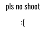 Please No Shoot :( Gang