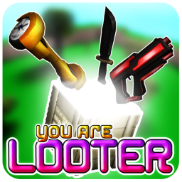 YOU ARE LOOTER!