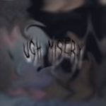 Ugh misery