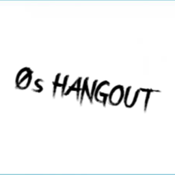 0s Hang Out