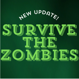SURVIVE THE ZOMBIE ATTTACK!!! NEW UPDATE