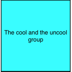 The cool and uncool group